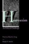 Patricia Beattie Jung, Jung Patricia Beattie, Ralph F Smith, Ralph F. Smith, Smith Ralph F. - Heterosexism