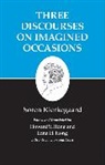 Kierkegaard, S. Ren Kierkegaard, Soren Kierkegaard, Søren Kierkegaard, Sren Kierkegaard, Robert Gibbs... - Three Discourses on Imagined Occasions