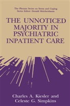 Charles Kiesler, Charles A Kiesler, Charles A. Kiesler, Celeste G Simpkins, Celeste G. Simpkins - The Unnoticed Majority in Psychiatric Inpatient Care