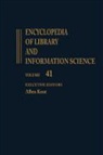 Allen Kent, Allen Kent - Encyclopedia of Library and Information Science: Volume 41 - Supplement 6: Applied Behavioral Science to Wales: National Library of