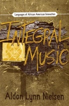 Aldon L. Nielsen, Aldon Lynn Nielsen - Integral Music