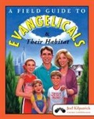 Joel Kilpatrick, Kilpatrick Joel - A Field Guide to Evangelicals and Their Habitat