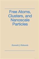 Kenneth J. Klabunde, Kenneth J. (Chemistry Department Klabunde, Klabunde Kenneth J. - Free Atoms, Clusters and Nanoscale Particles