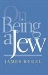 James Kugel, James (Harry Starr Professor of Classical Kugel, James L. Kugel - On Being a Jew