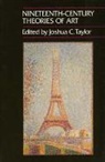 Joshua C. Taylor, Joshua C. Taylor, Taylor Joshua C. - Nineteenth-Century Theories of Art