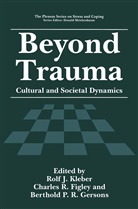 Charles R. Figley, Berthold P. R. Gersons, Berthold P.R. Gersons, Rolf J. Kleber, Berthold P R Gersons, Charle R Figley... - Beyond Trauma