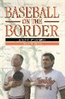 Alan Klein, Alan M. Klein, Klein Alan M. - Baseball on the Border