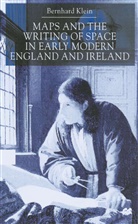 B Klein, B. Klein, Bernhard Klein - Maps and the Writing of Space in Early Modern England and Ireland