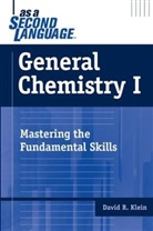 David R Klein, David R. Klein, Dr Klein, Dr David R. Klein, KLEIN DAVID R - General Chemistry As a Second Language Mastering the Fundamental Skill