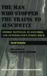 David Kranzler - The Man Who Stopped the Trains to Auschwitz