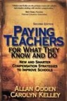 Carolyn Kelley, Carolyn J Kelley, Carolyn J. Kelley, Allan Odden, Allan Kelley Odden, Allan R Odden... - Paying Teachers for What They Know and Do