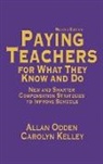 Carolyn Kelley, Carolyn J Kelley, Carolyn J. Kelley, Allan Odden, Allan Kelley Odden, Allan R. Odden... - Paying Teachers for What They Know and Do