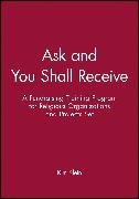 K Klein, Kim Klein, Kim Klein - Ask and You Shall Receive A Fundraising Training Program for Religious Organizations Projects