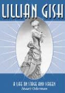 Stuart Oderman - Lillian Gish: A Life on Stage and Screen