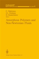 Constantine Dafermos, Constantine M. Dafermos, J. L. Ericksen, J.L. Ericksen, David Kinderlehrer, L Ericksen... - Amorphous Polymers and Non-Newtonian Fluids