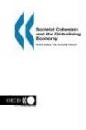 Oecd, Oecd Published by Oecd Publishing, Publi Oecd Published by Oecd Publishing, Organization for Economic Co-Operation a - Societal Cohesion and the Globalising Economy: What Does the Future Hold?