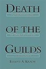 Elliott A. Krause - Death of the Guilds: Professions, States, and the Advance of Capitalism, 1930 to the Present