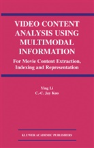 C C Jay Kuo, C. C. Jay Kuo, C.C. Jay Kuo, Ying Li, Ying L, Ying Li... - Video Content Analysis Using Multimodal Information
