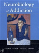 George F. Koob, Geoge F. Koob, George Koob, George F Koob, George F. Koob, George Le Moal Koob... - Neurobiology of Addiction