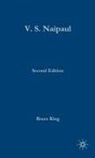 Bruce King, Bruce Alvin King - V.S. Naipaul