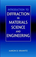 Aaron D Krawitz, Aaron D. Krawitz, Krawitz Aaron D. - Introduction to Diffracton in Materials Science and Engineering