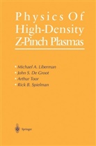 John S D Groot, John S De Groot, John S. De Groot, Michael Liberman, Michael A Liberman, Michael A. Liberman... - Physics of High-Density Z-Pinch Plasmas