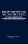 Charles C. Curran, F William Summers, F. William Summers, Summers F. William, Charles C Curran, Charles C. Curran... - Library Performance, Accountability and Responsiveness