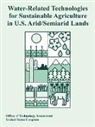 Office of Technology Assessment, Of Tech Office of Technology Assessment, United States Congress - Water-Related Technologies for Sustainable Agriculture in U.S. Arid/Semiarid Lands