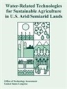 Office of Technology Assessment, Of Tech Office of Technology Assessment, United States Congress - Water-Related Technologies for Sustainable Agriculture in U.S. Arid/Semiarid Lands