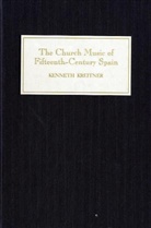 Kenneth Kreitner - The Church Music of Fifteenth-Century Spain