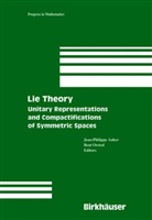 J. P. Anker, Jean-Philippe Anker, Jean-Phillippe Anker, Bent Orsted, Jean-Philipp Anker, Jean-Philippe Anker... - Lie Theory, Unitary Representations and Compactifications of Symmetric Spaces
