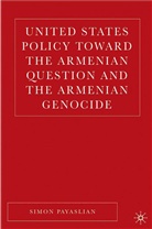 S Payaslian, S. Payaslian, Simon Payaslian - United States Policy Toward the Armenian Question and the Armenian