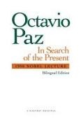 PAZ, Octavio Paz - In Search of the Present - 1990 Nobel Lecture