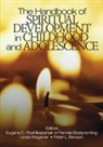 Peter L. Benson, Pamela Ebstyne King, Pamela Ebstyne King, Eugene C. Roehlkepartain, Eugene C. (EDT)/ King Roehlkepartain, Eugene C. King Roehlkepartain... - Handbook of Spiritual Development in Childhood and Adolescence