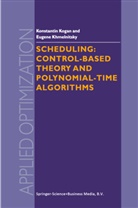 E Khmelnitsky, E. Khmelnitsky, Eugene Khmelnitsky, Kogan, K Kogan, K. Kogan... - Scheduling: Control-Based Theory and Polynomial-Time Algorithms