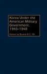 Bonnie Oh, Bonnie B. C. Oh, Bonnie B. C. Oh3~, Bonnie B. C. Oh - Korea under the American Military Government, 1945-1948