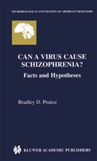 Bradley D Pearce, Bradley D. Pearce - Can a Virus Cause Schizophrenia?