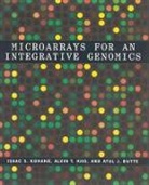 Atul J. Butte, Atul J. (Director Butte, Alvin Kho, Isaac S. Kohane, Isaac S. (Marion V. Nelson Professor and C Kohane, Isaac S. (Marion V. Nelson Professor and Chair Kohane... - Microarrays for an Integrative Genomics