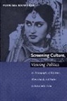 Mankekar, Purnima Mankekar, Purnima Mankekar - Screening Culture, Viewing Politics