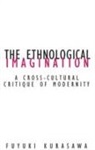 Fuyuki Kurasawa, KURASAWA FUYUKI - Ethnological Imagination