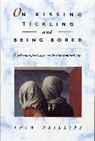 A. Phillips, Adam Phillips - On Kissing, Tickling and Being Bored