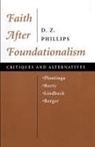 D Z Phillips, D. Phillips, D. Z. Phillips, Dewi Zephaniah Phillips, Professor D. Z. Phillips - Faith After Foundationalism