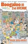 Mark Kurlansky - Boogaloo On 2nd Avenue