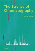 C. F. Poole, Colin F Poole, Colin F. Poole, Colin F. (Wayne State University Poole, Poole Colin F. - Essence of Chromatography