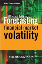 Poon, S Poon, Ser-Huang Poon, Ser-Huang (Manchester University Poon, POON SER HUANG, Poon Ser-Huang - Practical Guide to Forecasting Financial Market Volatility
