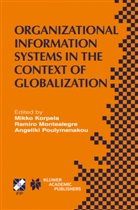 Mikko Korpela, Ramiro Montealegre, Angeliki Poulymenakou - Organizational Information Systems in the Context of Globalization
