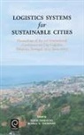 Eiichi Taniguchi, R. G. Thompson, Russell G. Thompson - Logistics Systems for Sustainable Cities