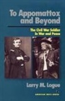 Collectif, Larry M. Logue - To Appomattox and Beyond