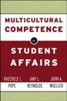 John A. Mueller, R. Pope, R. Reynolds Pope, Raechele L. Pope, Raechele/ Reynolds Pope, Amy Reynolds... - Multicultural Competence in Student Affairs