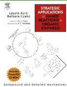Barbara Czako, Laszlo Kurti, Laszlo/ Czako Kurti - Strategic Applications of Named Reactions in Organic Synthesis
